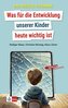 Das Digital-Dilemma: Was für die Entwicklung unserer Kinder heute wichtig ist