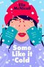 Some Like it Cold: A Cosy YA Romance That Will Melt Your Heart