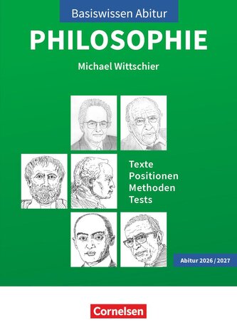 Basiswissen Abitur Philosophie 2026/2027. Texte - Positionen - Methoden - Tests - Prüfungswissen