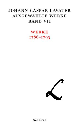 Johann Caspar Lavater, Ausgewählte Werke in historisch-kritischer Ausgabe, Band VII