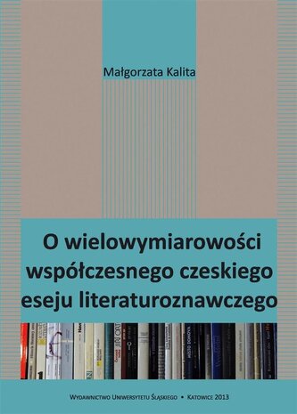 O wielowymiarowości współczesnego czeskiego eseju O wielowymiarowości współczesnego czeskiego eseju