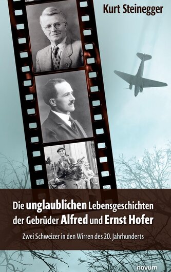 Die unglaublichen Lebensgeschichten der Gebrüder Alfred und Ernst Hofer