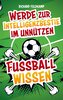 Werde zur Intelligenzbestie im unnützen Fussballwissen