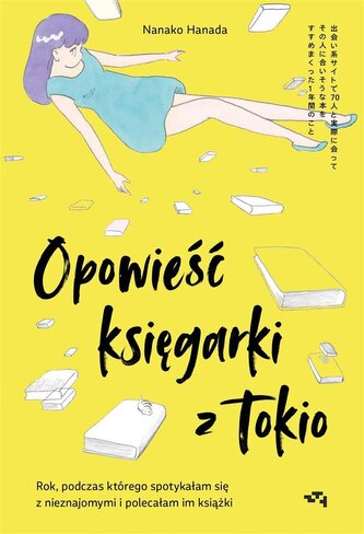 Opowieść księgarki z Tokio Rok, podczas którego spotykałam się z nieznajomymi, by polecać im książki
