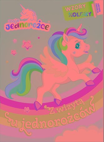 Z wizytą u jednorożców. Moje Jednorożce. Wzory i Kolory