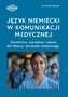Język niemiecki w komunikacji medycznej. Słownictwo, wyrażenia i zdania dla lekarzy i personelu medycznego
