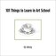 101 Things to Learn in Art School