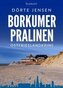 Borkumer Pralinen. Ostfrieslandkrimi