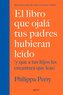El libro que ojalá tus padres hubieran leído (y que a tus hijos les encantará qu