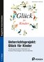 Unterrichtsprojekt: Glück für Kinder