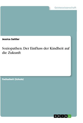 Soziopathen. Der Einfluss der Kindheit auf die Zukunft