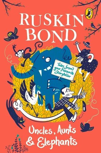 Uncles, Aunts and Elephants: A Ruskin Bond Treasury