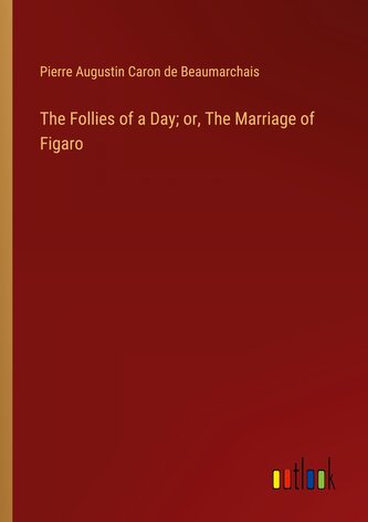 The Follies of a Day; or, The Marriage of Figaro