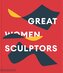 Great Women Sculptors