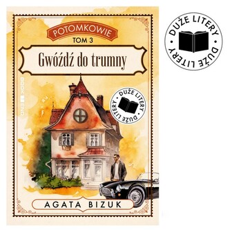 Potomkowie tom 3. Gwóźdź do trumny (DUŻE LITERY)