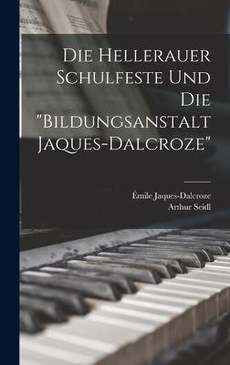 Die Hellerauer Schulfeste Und Die "bildungsanstalt Jaques-dalcroze"