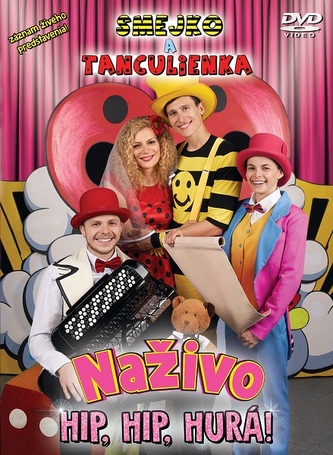 Smejko a Tanculienka: Naživo - Hip, Hip, Hurá!
