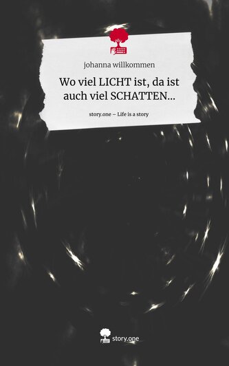 Wo viel LICHT ist, da ist auch viel SCHATTEN.... Life is a Story - story.one