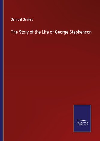 The Story of the Life of George Stephenson