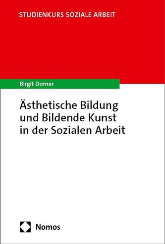 Ästhetische Bildung und Bildende Kunst in der Sozialen Arbeit