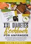 XXL Diabetes Kochbuch für Anfänger