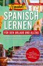 ¡Español! Spanisch lernen für den Urlaub und Alltag: Ohne Vorkenntnisse schnell und einfach verstehen, und mitreden ¿ mit Audio,
