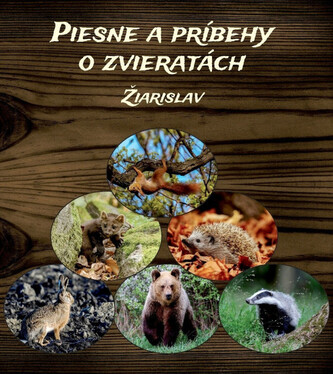 ŽIARISLAV  PIESNE A PRÍBEHY O ZVIERATÁCH (KNI)