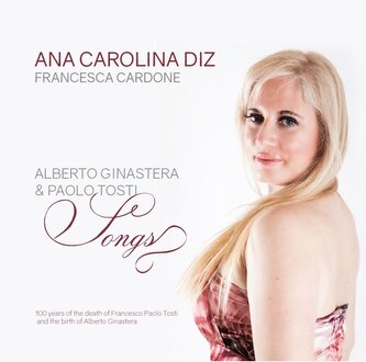 Ana Carolina Diz, Francesca Cardone: Alberto Ginastera & Francesco Paolo Tosti / Songs