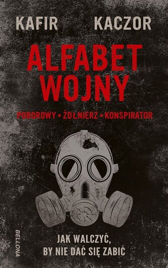 Alfabet wojny Jak walczyć, by nie dać się zabić