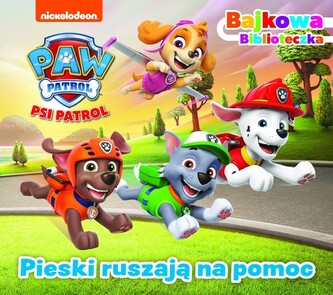Psi Patrol. Bajkowa biblioteczka 7. Pieski ruszają