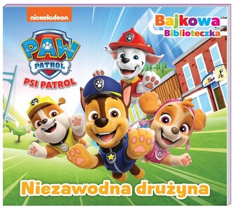 Psi Patrol. Bajkowa biblioteczka 6. Niezawodna..