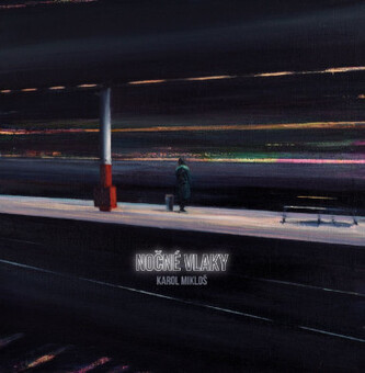 MIKLOŠ KAROL  NOČNÉ VLAKY