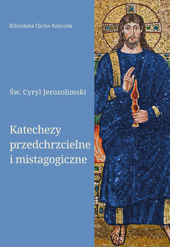 Katechezy przedchrzcielne i mistagogiczne Katechezy przedchrzcielne i mistagogiczne