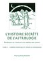 L'Histoire secrète de l'astrologie