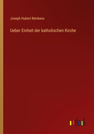 Ueber Einheit der katholischen Kirche