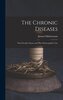 The Chronic Diseases: Their Peculiar Nature and Their Homeopathic Cure