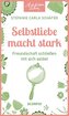 Achtsam leben: Selbstliebe macht stark