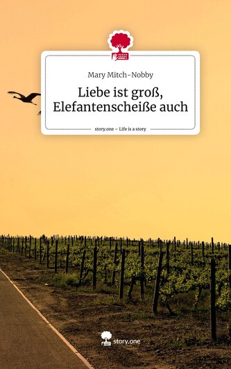 Liebe ist groß, Elefantenscheiße auch. Life is a Story - story.one