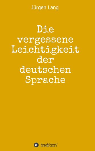 Die vergessene Leichtigkeit der deutschen Sprache