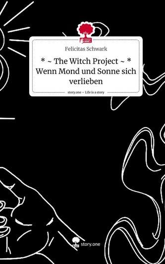 * ~ The Witch Project ~ *   Wenn Mond und Sonne sich verlieben. Life is a Story - story.one