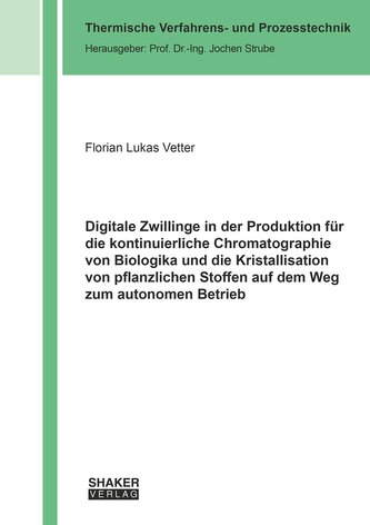 Digitale Zwillinge in der Produktion für die kontinuierliche Chromatographie von Biologika und die Kristallisation von pflanzlic