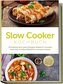 Slow Cooker Kochbuch: Die leckersten Slow Cooker Schongarer Rezepte für maximalen Geschmack und Nährstoffgehalt bei minimalem Au