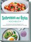 Sodbrennen und Reflux Kochbuch: Die leckersten Schonkost Rezepte für eine abwechslungsreiche Ernährung bei Sodbrennen und Reflux