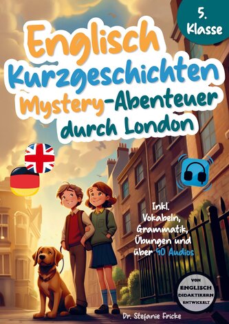 Englisch Kurzgeschichten 5. Klasse | Mystery-Abenteuer durch London | Inkl. Vokabeln, Grammatik, Übungen & 40 Audios | Von Didak