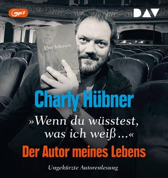 'Wenn du wüsstest, was ich weiß...' Der Autor meines Lebens. Neun Versuche zu Uwe Johnson