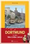 Aufgewachsen in Dortmund in den 50er & 60er Jahren -
