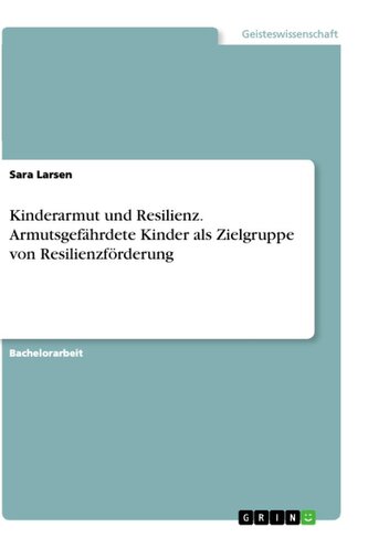 Kinderarmut und Resilienz. Armutsgefährdete Kinder als Zielgruppe von Resilienzförderung