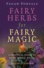 Pagan Portals - Fairy Herbs for Fairy Magic