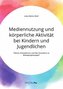 Mediennutzung und körperliche Aktivität bei Kindern und Jugendlichen. Führen Smartphones und das Fernsehen zum Bewegungsmangel?