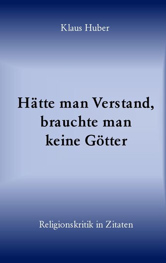 Hätte man Verstand, brauchte man keine Götter